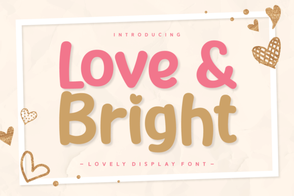 Love Bright: A Cute and Chubby Display Font for Sweet Branding